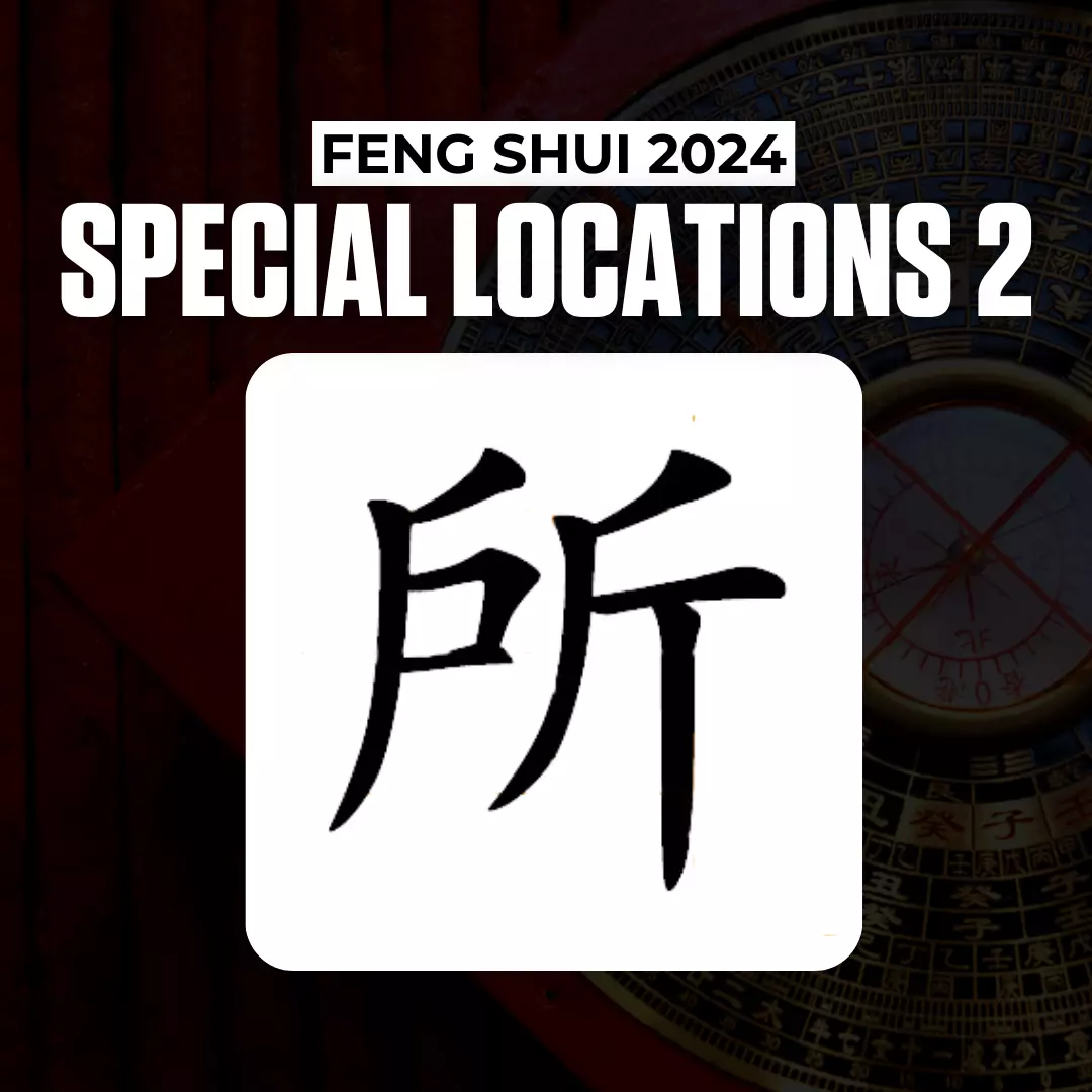 FENG SHUI vs. SPECIAL LOCATIONS IN 2024, part 2