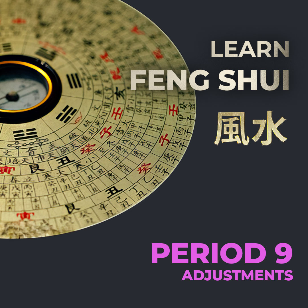 FENG SHUI PERIOD 9 ADJUSTMENTS